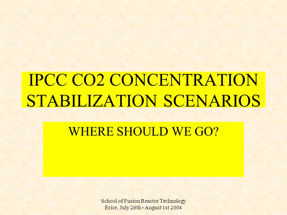 IPCC CO2 CONCENTRATION STABILIZATION SCENARIOS WHERE SHOULD WE GO