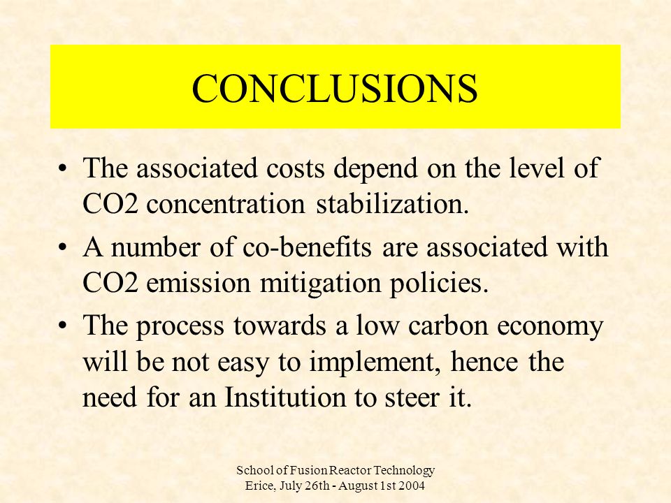 School of Fusion Reactor Technology Erice, July 26th - August 1st 2004 The associated costs depend on the level of CO2 concentration stabilization.
