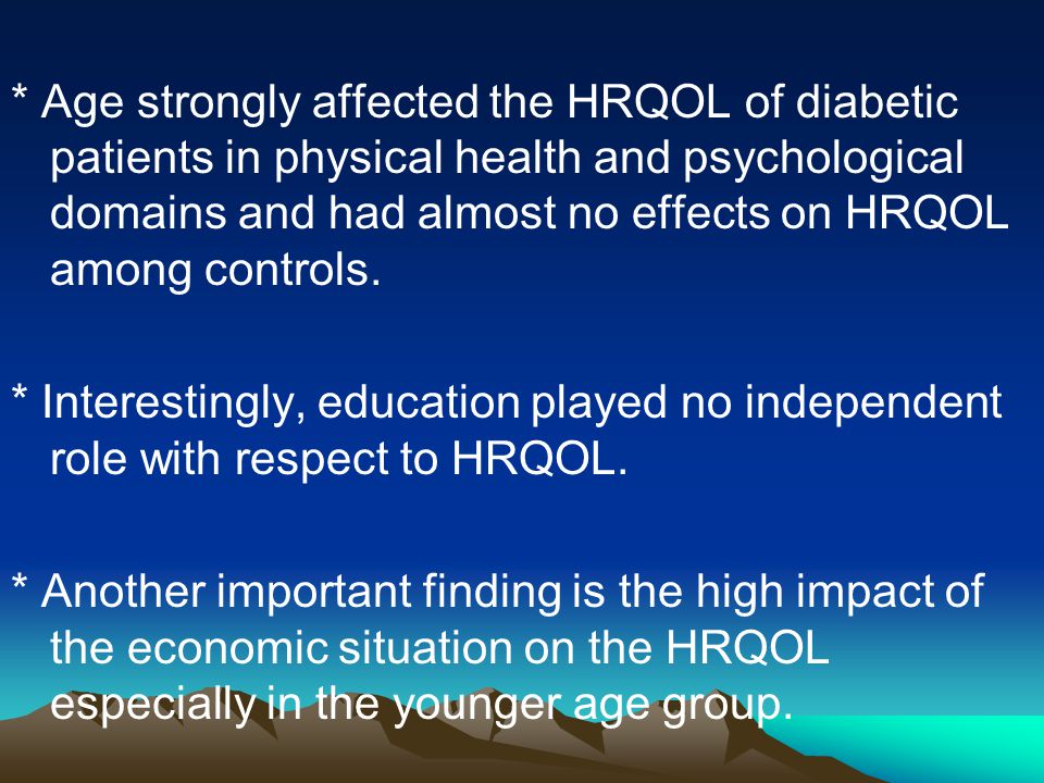 * Age strongly affected the HRQOL of diabetic patients in physical health and psychological domains and had almost no effects on HRQOL among controls.