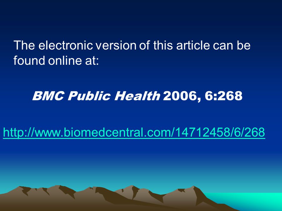 The electronic version of this article can be found online at: BMC Public Health 2006, 6:268