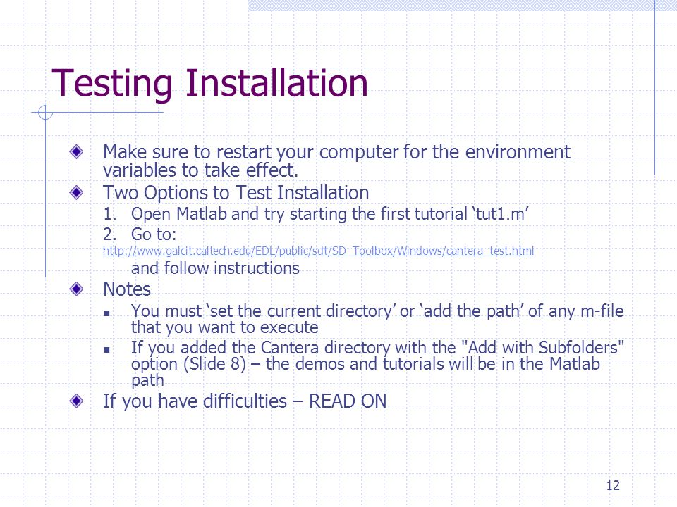 12 Testing Installation Make sure to restart your computer for the environment variables to take effect.