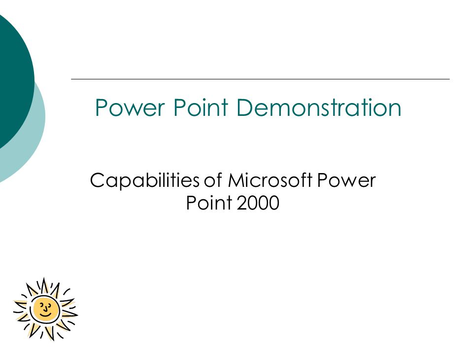 Power Point Demonstration Capabilities of Microsoft Power Point 2000