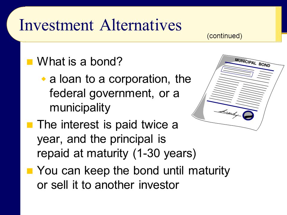 Investment Alternatives What is a bond.