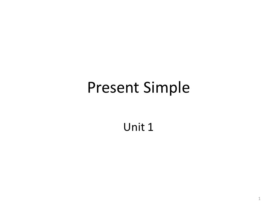 Present Simple Unit 1 1