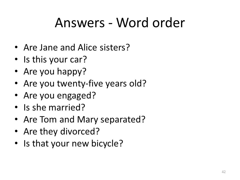 Answers - Word order Are Jane and Alice sisters. Is this your car.