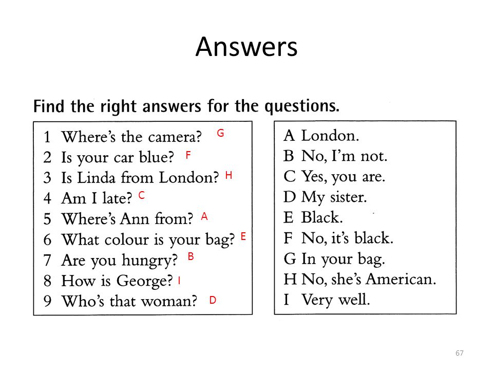 Answers G F H C A E B I D 67