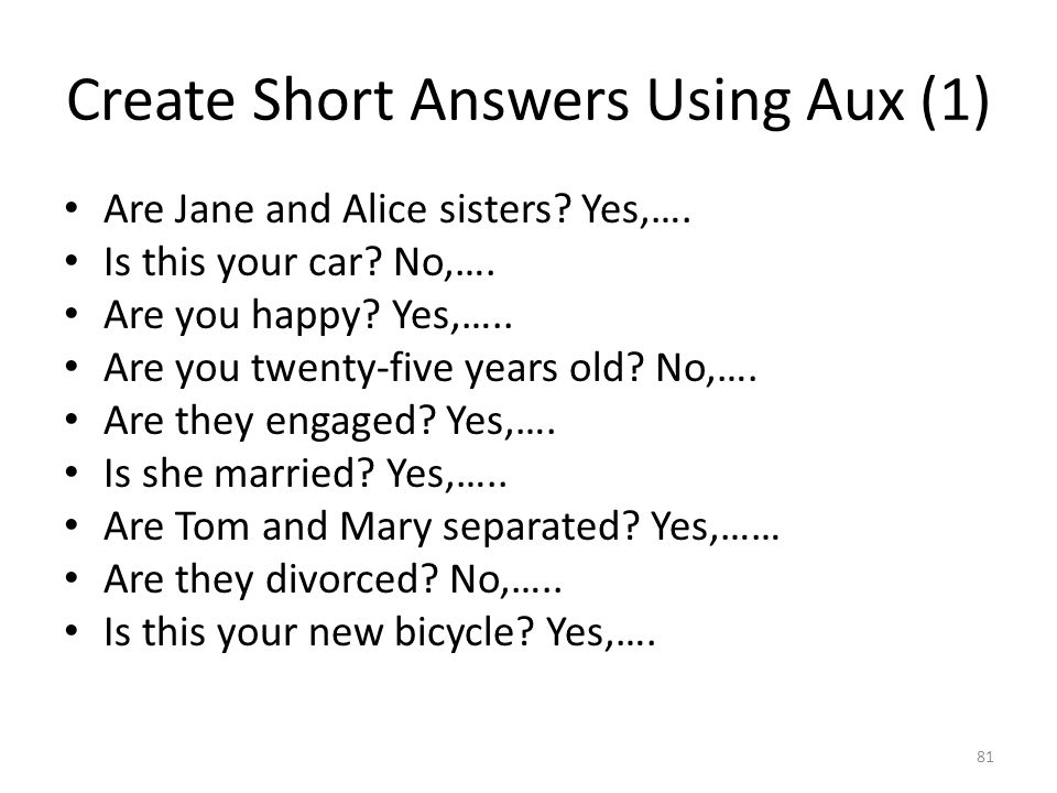 Create Short Answers Using Aux (1) Are Jane and Alice sisters.