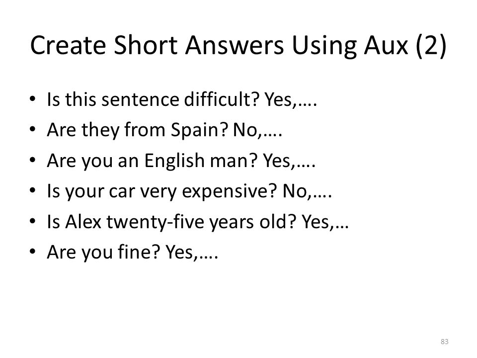 Create Short Answers Using Aux (2) Is this sentence difficult.