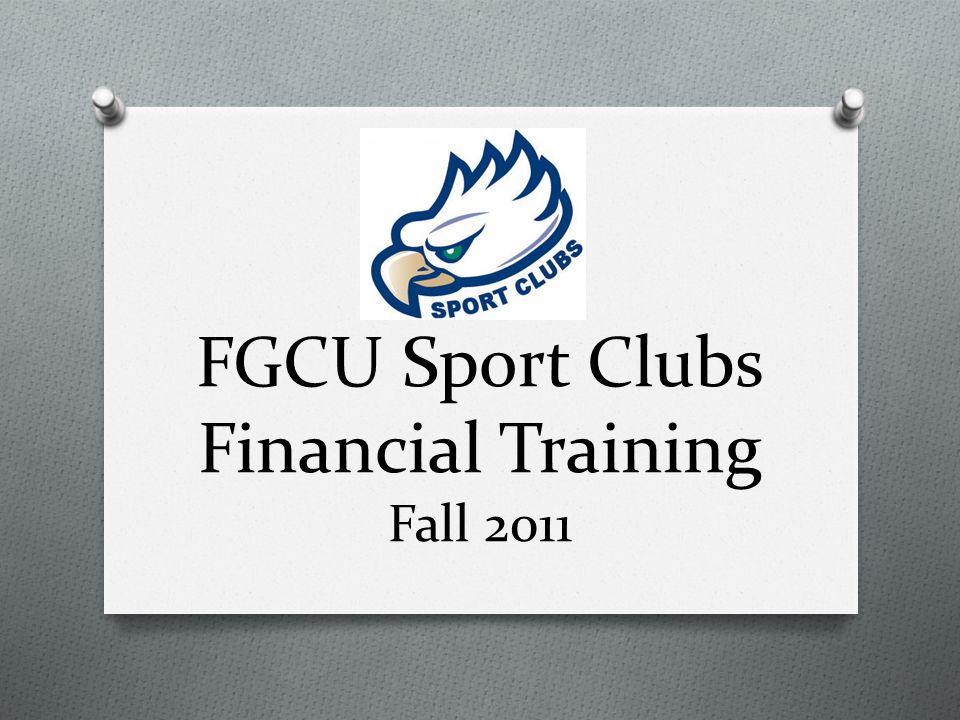 FGCU Sport Clubs Financial Training Fall 2011