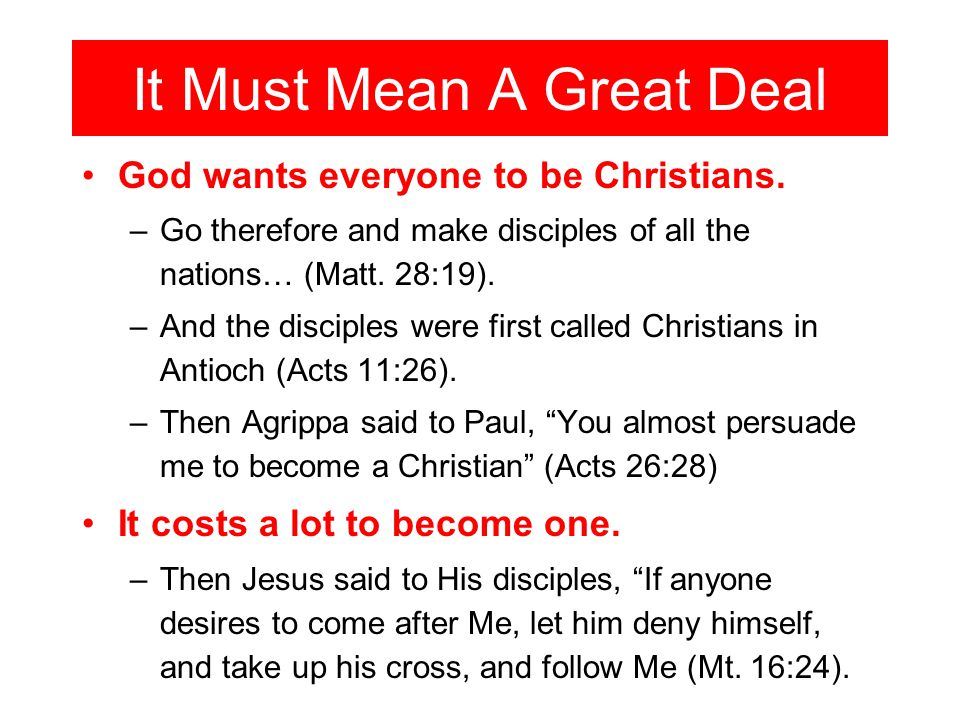 It Must Mean A Great Deal God wants everyone to be Christians.