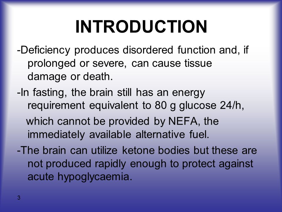 3 INTRODUCTION -Deficiency produces disordered function and, if prolonged or severe, can cause tissue damage or death.