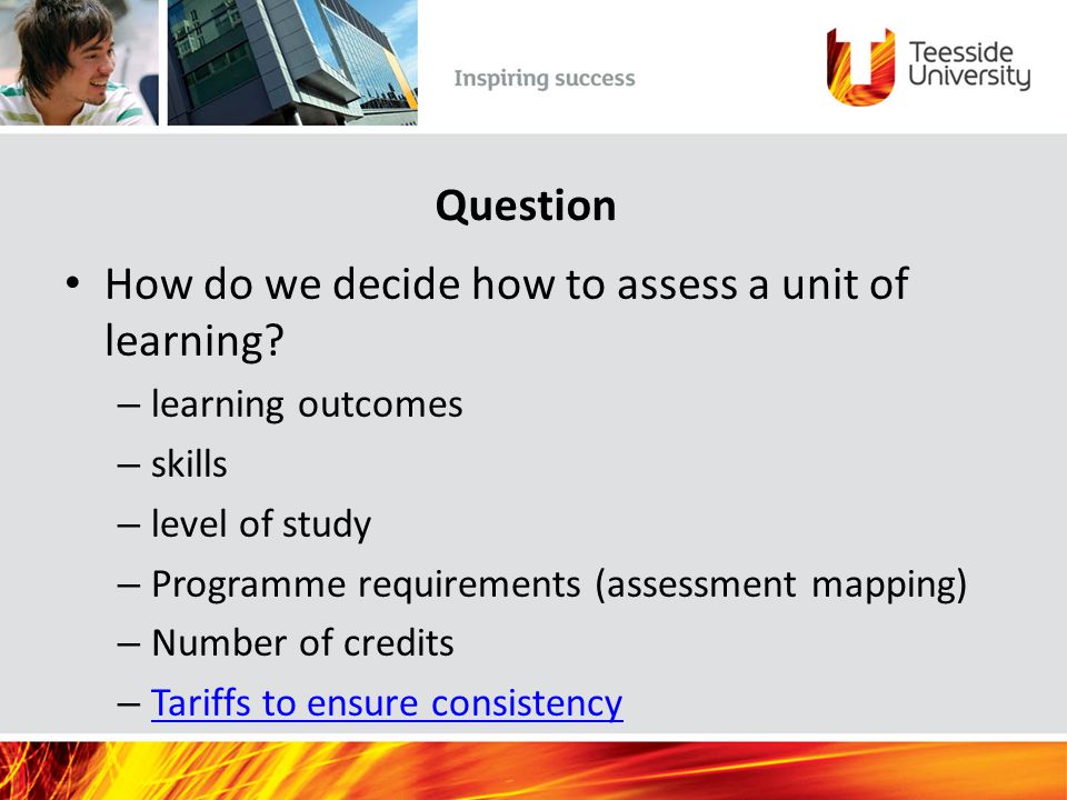 Question How do we decide how to assess a unit of learning.
