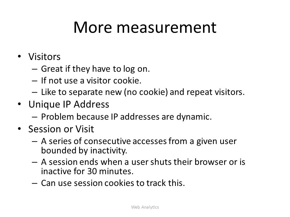 More measurement Visitors – Great if they have to log on.