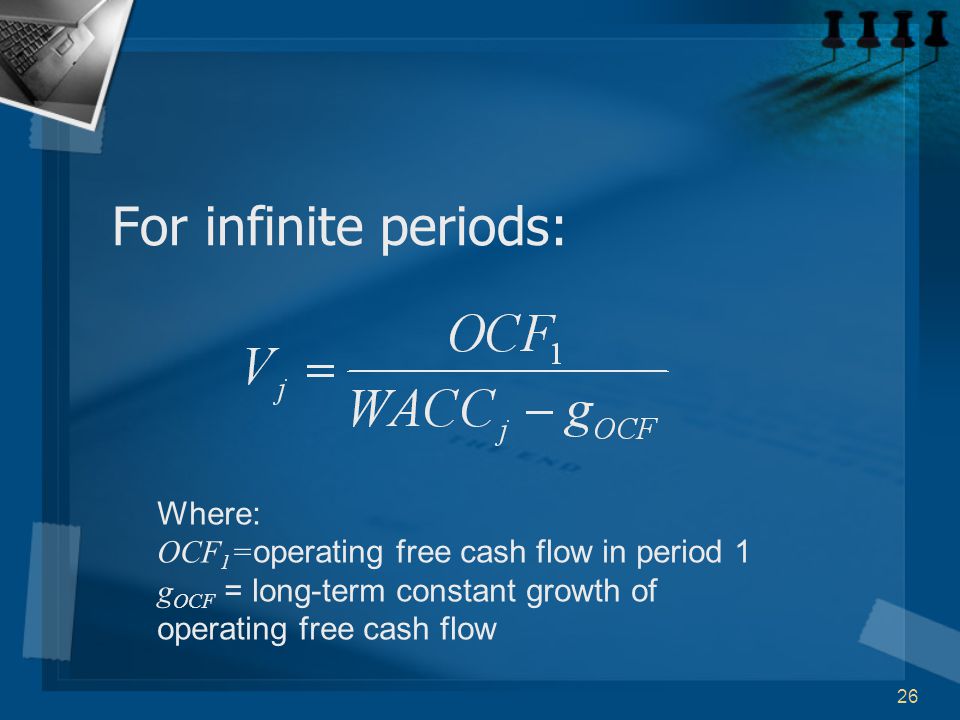 26 For infinite periods: Where: OCF 1 = operating free cash flow in period 1 g OCF = long-term constant growth of operating free cash flow