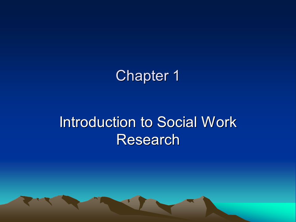 Chapter 1 Introduction to Social Work Research
