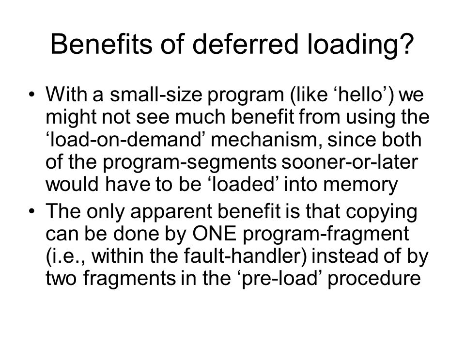Benefits of deferred loading.