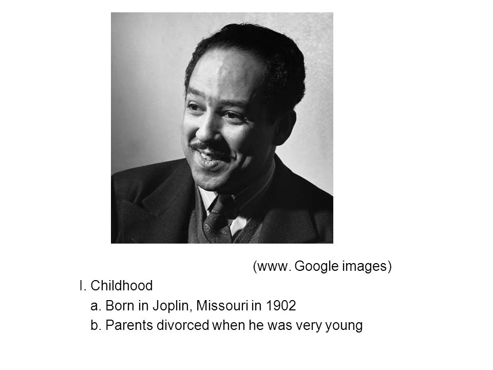 (www. Google images) I. Childhood a. Born in Joplin, Missouri in 1902 b.