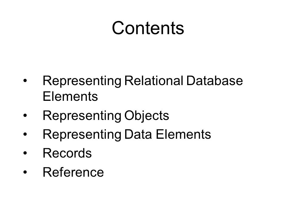 Contents Representing Relational Database Elements Representing Objects Representing Data Elements Records Reference