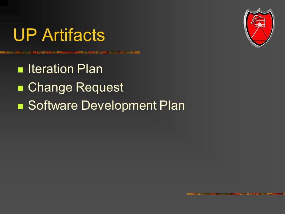 UP Artifacts Iteration Plan Change Request Software Development Plan