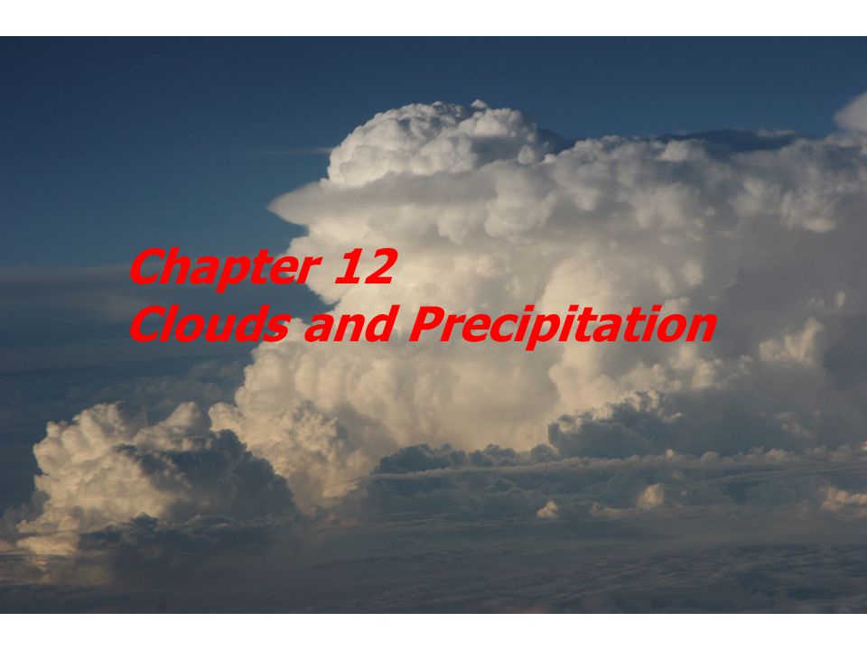 Chapter 12 Clouds and Precipitation
