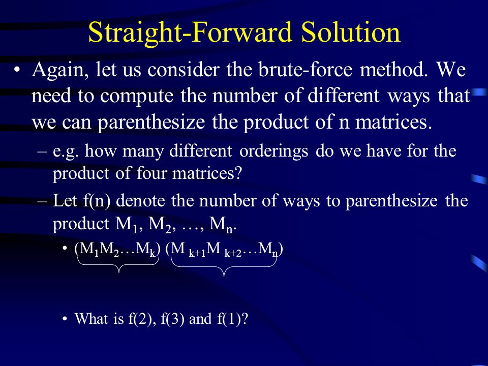 Straight-Forward Solution Again, let us consider the brute-force method.