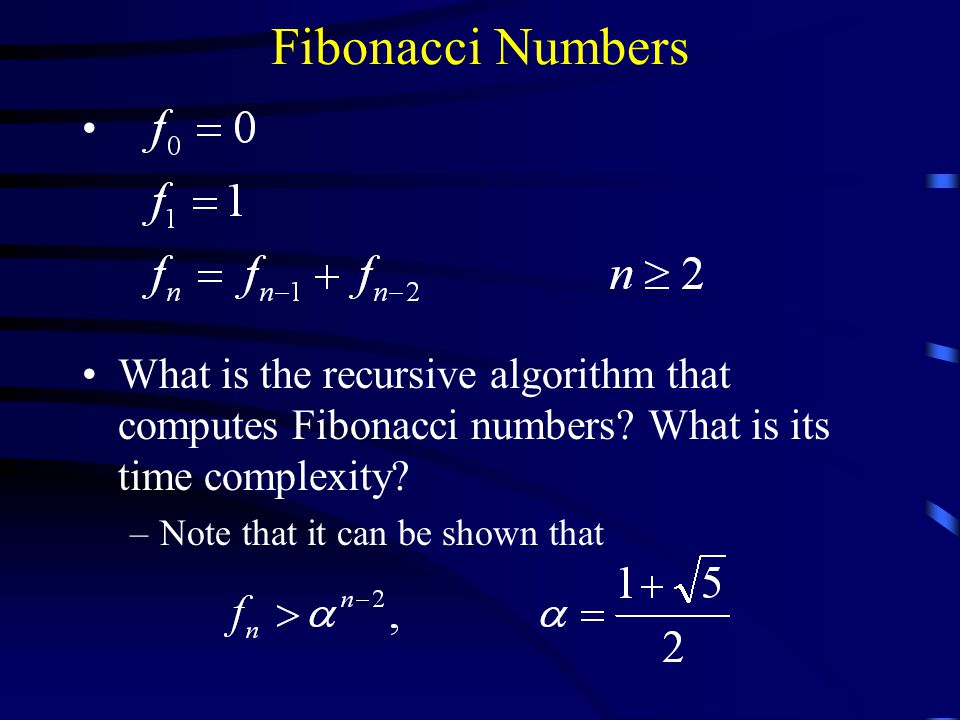 Fibonacci Numbers What is the recursive algorithm that computes Fibonacci numbers.