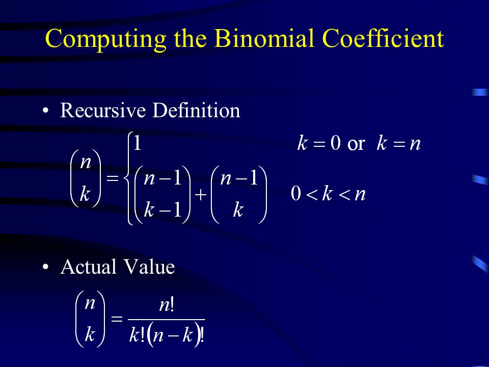 Computing the Binomial Coefficient Recursive Definition Actual Value