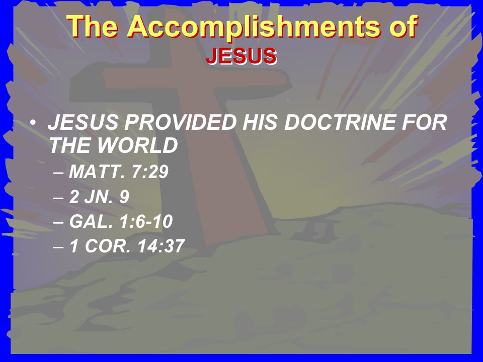 The Accomplishments of JESUS PROVIDED HIS DOCTRINE FOR THE WORLD –MATT.
