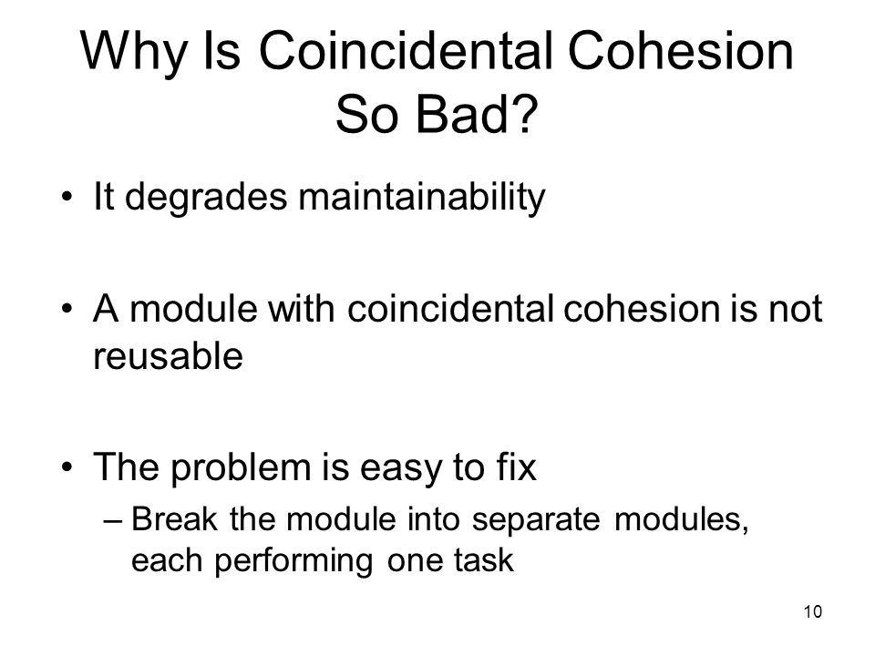 10 Why Is Coincidental Cohesion So Bad.