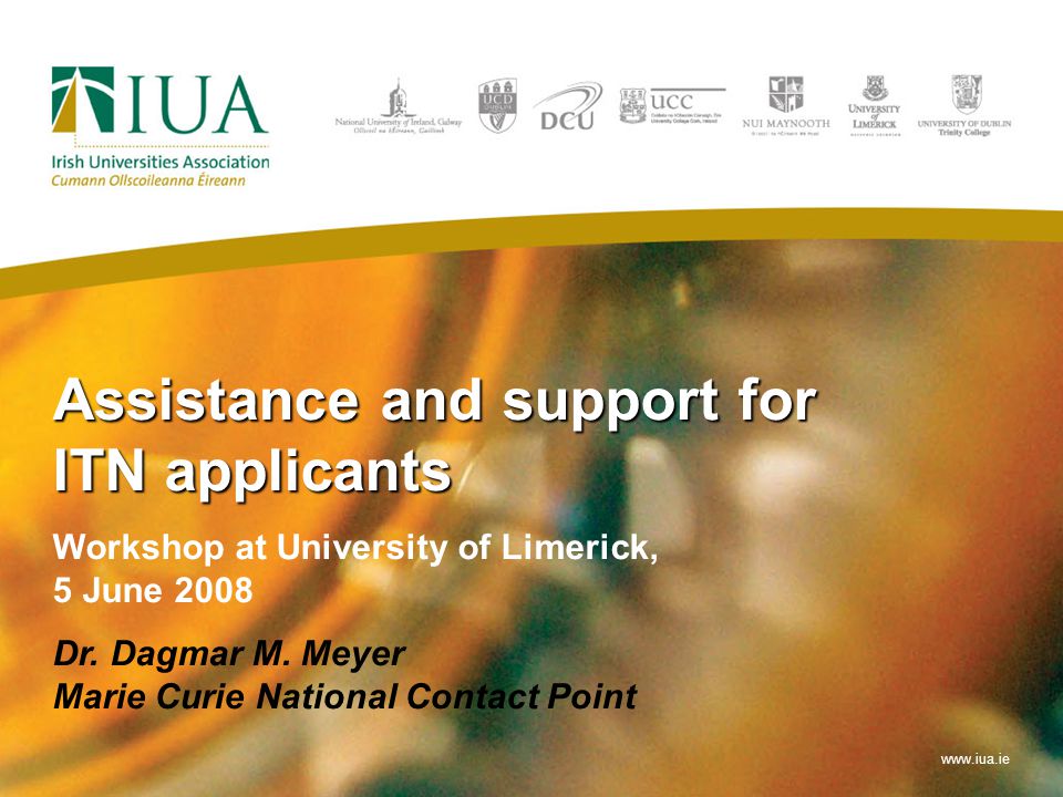 Assistance and support for ITN applicants Workshop at University of Limerick, 5 June 2008 Dr.