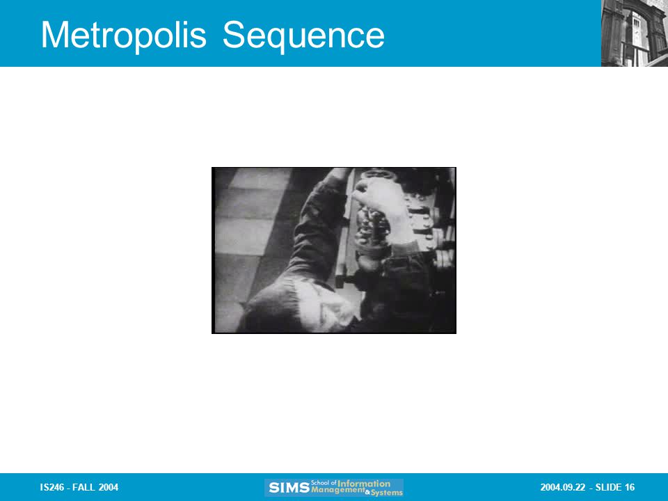 SLIDE 16IS246 - FALL 2004 Metropolis Sequence