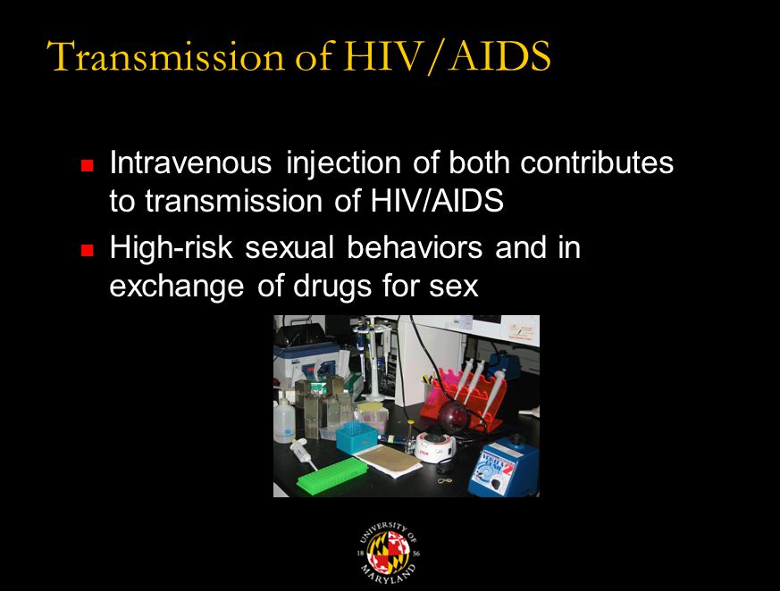 Transmission of HIV/AIDS Intravenous injection of both contributes to transmission of HIV/AIDS High-risk sexual behaviors and in exchange of drugs for sex