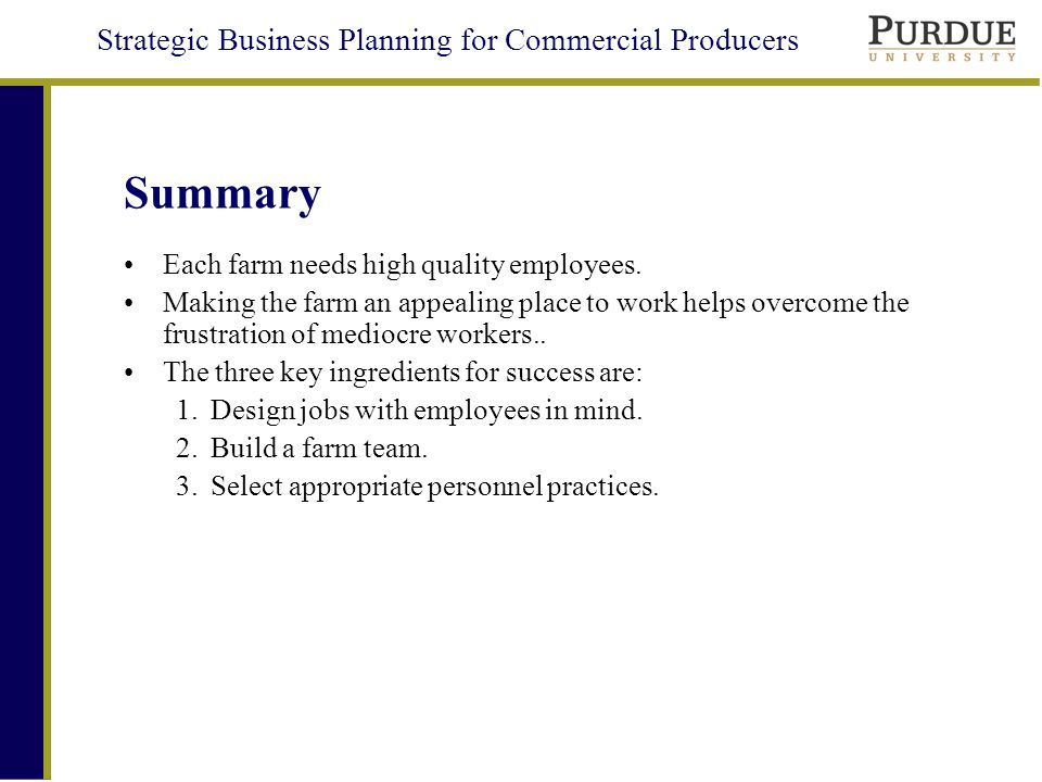 Strategic Business Planning for Commercial Producers Summary Each farm needs high quality employees.