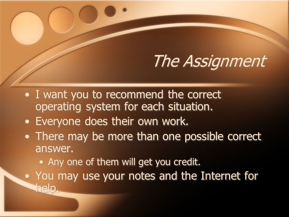 The Assignment I want you to recommend the correct operating system for each situation.