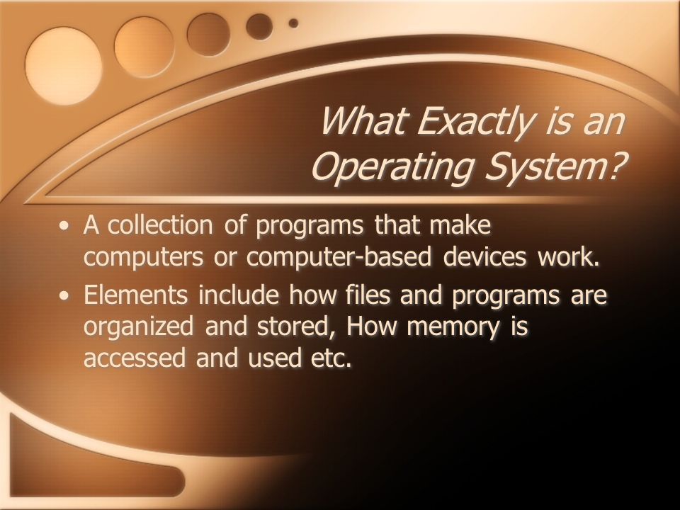 What Exactly is an Operating System.