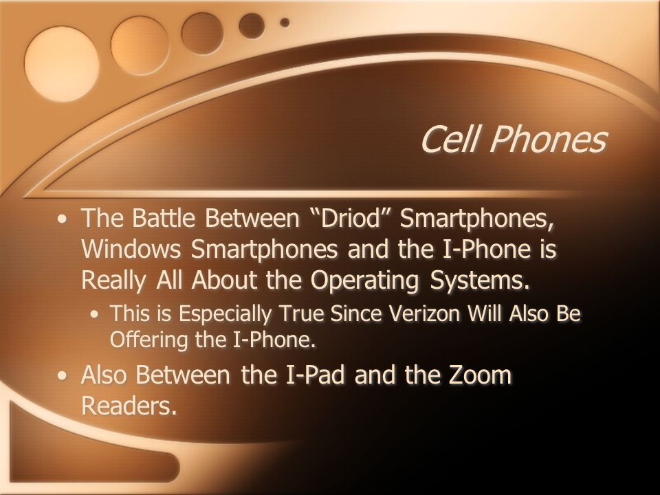 Cell Phones The Battle Between Driod Smartphones, Windows Smartphones and the I-Phone is Really All About the Operating Systems.