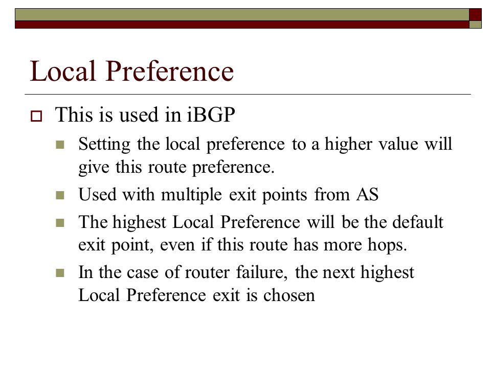 Local Preference  This is used in iBGP Setting the local preference to a higher value will give this route preference.