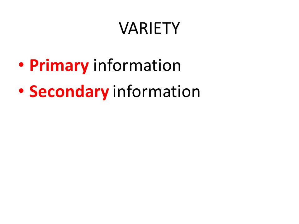 VARIETY Primary information Secondary information