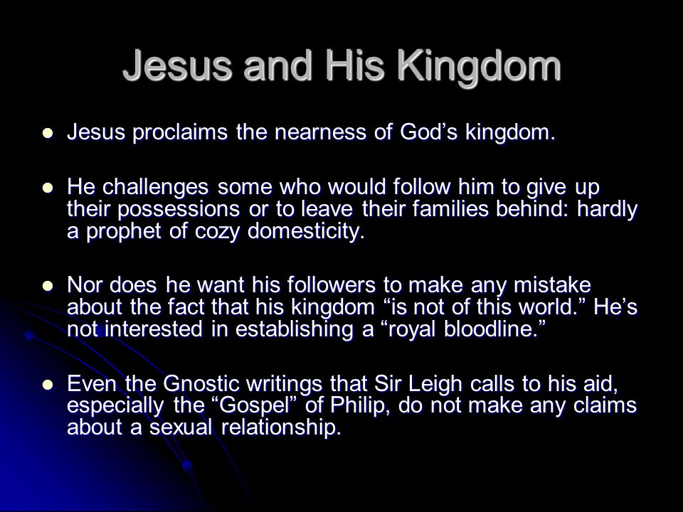 Jesus and His Kingdom Jesus proclaims the nearness of God’s kingdom.