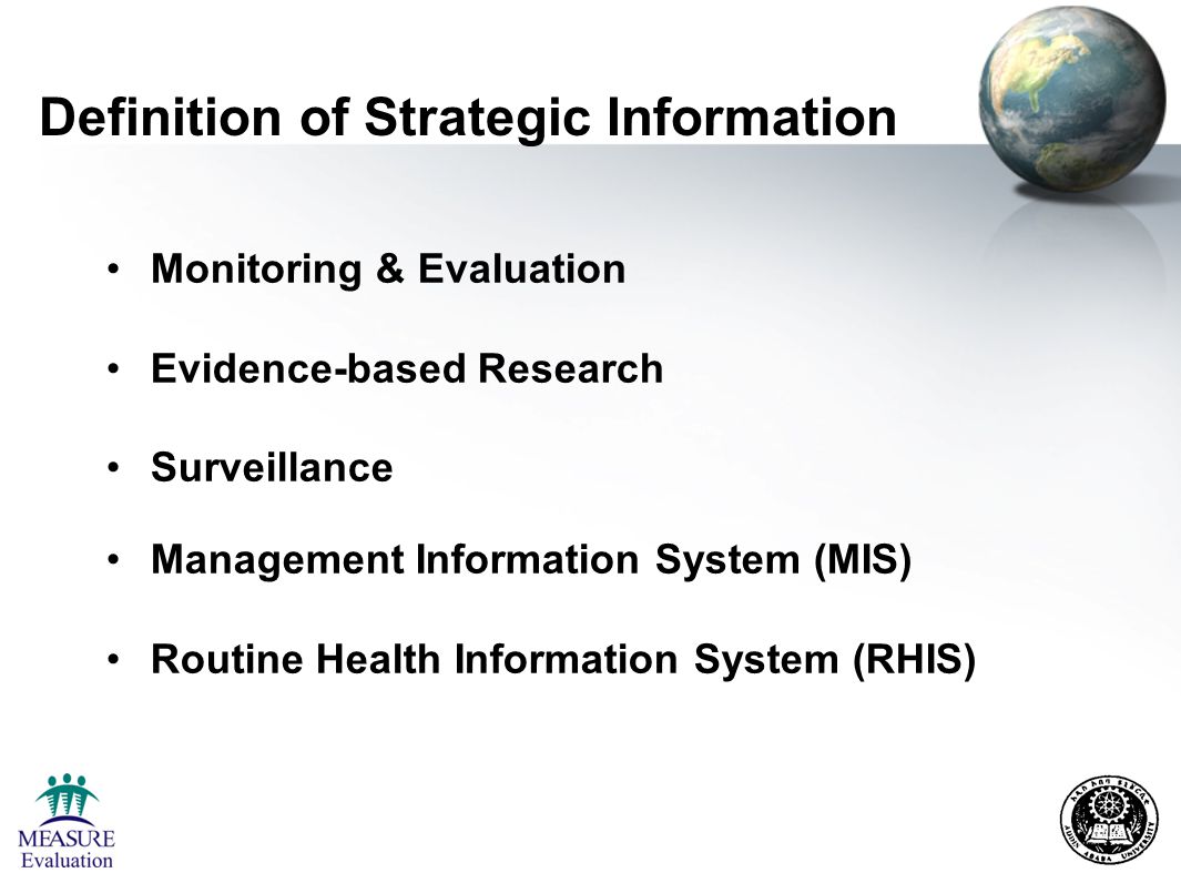Definition of Strategic Information Monitoring & Evaluation Evidence-based Research Surveillance Management Information System (MIS) Routine Health Information System (RHIS)