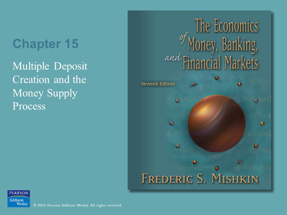 Chapter 15 Multiple Deposit Creation and the Money Supply Process