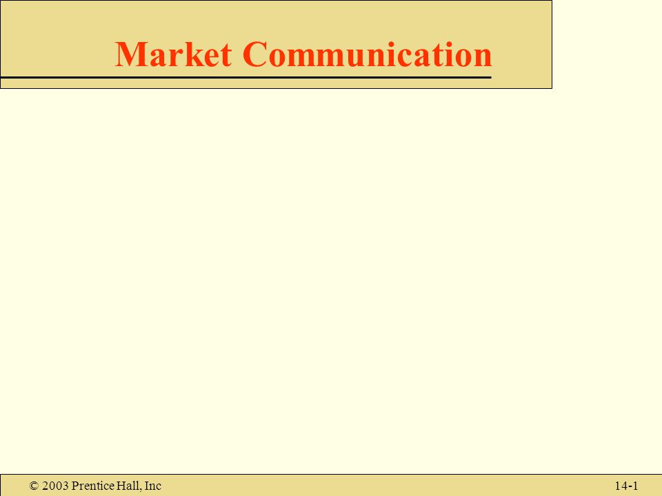 © 2003 Prentice Hall, Inc14-1 Market Communication