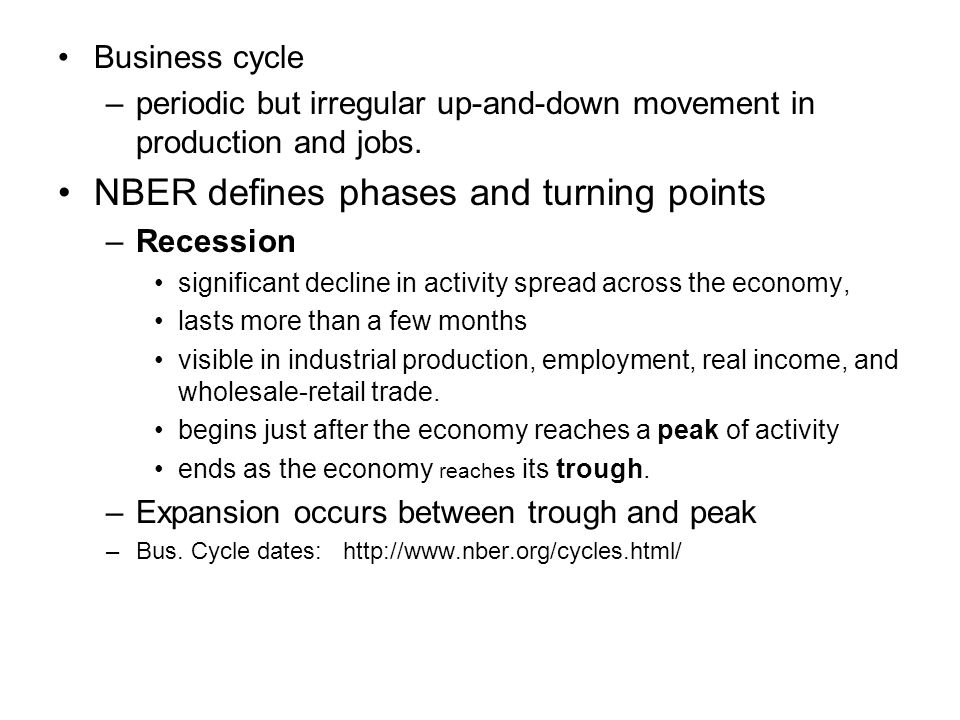 Business cycle –periodic but irregular up-and-down movement in production and jobs.