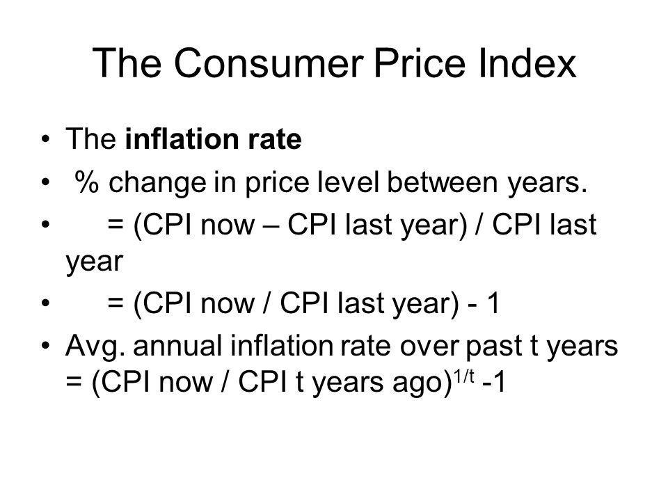 The Consumer Price Index The inflation rate % change in price level between years.
