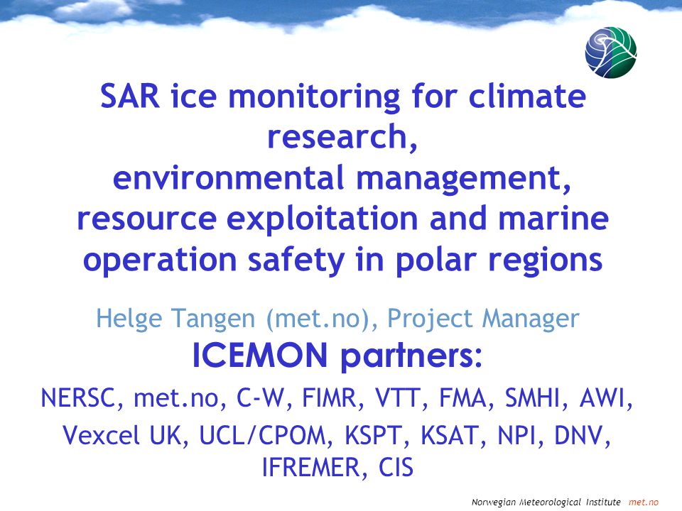ICEMON Presentation at IICWG-IV by Helge Tangen. Norwegian Meteorological  Institute met.no Contents of presentation The ICEMON Consortium Objectives  and. - ppt download