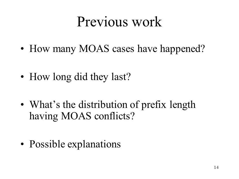 14 Previous work How many MOAS cases have happened.