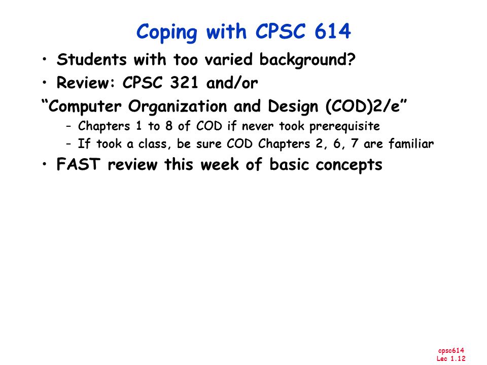 cpsc614 Lec 1.12 Coping with CPSC 614 Students with too varied background.