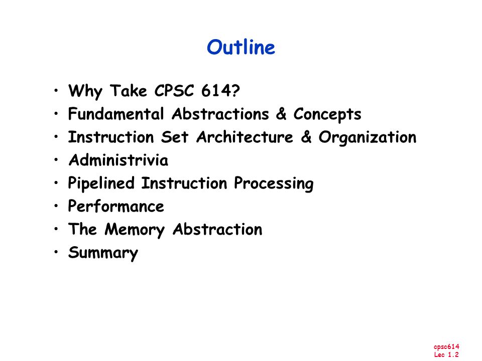 cpsc614 Lec 1.2 Outline Why Take CPSC 614.