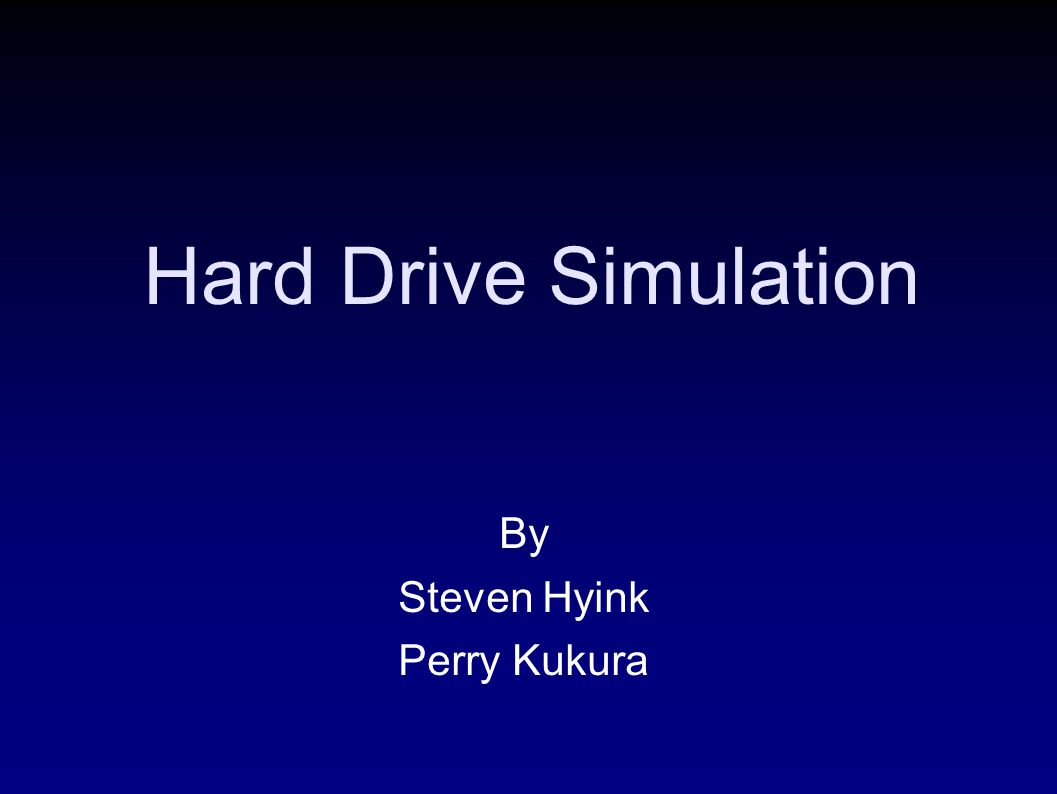 Hard Drive Simulation By Steven Hyink Perry Kukura