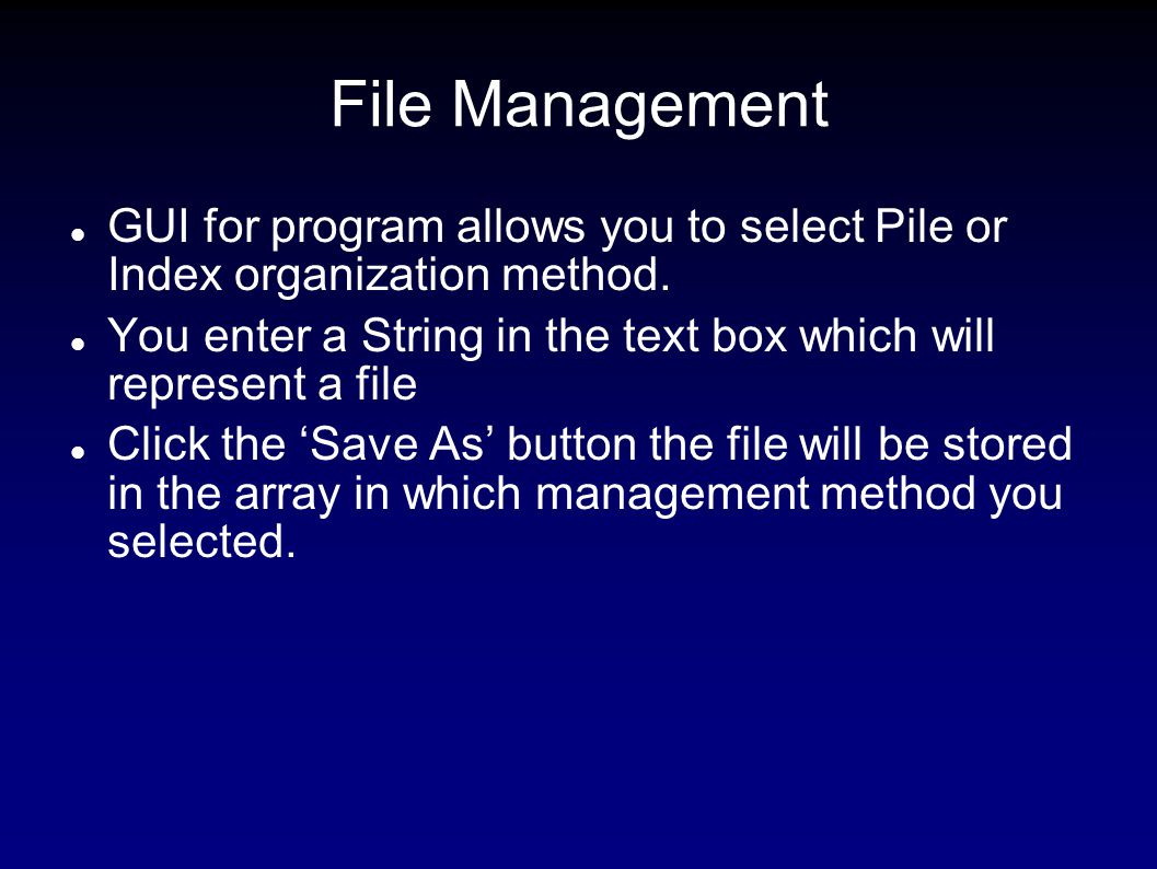 File Management GUI for program allows you to select Pile or Index organization method.